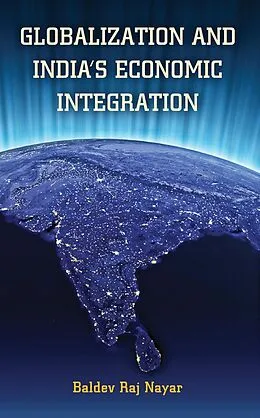 E-Book (epub) Globalization and India's Economic Integration von Baldev Raj Nayar
