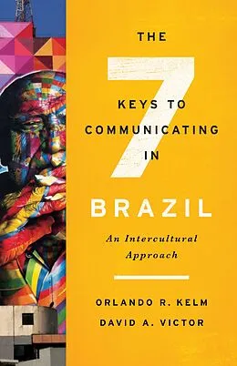E-Book (epub) The Seven Keys to Communicating in Brazil von Orlando R. Kelm, David A. Victor