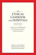 E-Book (epub) An Ethics Casebook for Hospitals von Mark G. Kuczewski, Rosa Lynn B. Pinkus, Katherine Wasson