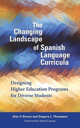Livre Relié The Changing Landscape of Spanish Language Curricula de Alan V. Brown, Gregory L. Thompson