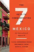 E-Book (epub) The Seven Keys to Communicating in Mexico von Orlando R. Kelm, Olivia Hernandez-Pozas, David A. Victor