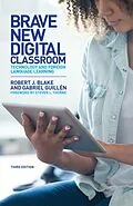 E-Book (epub) Brave New Digital Classroom von Robert J. Blake, Gabriel Guillén