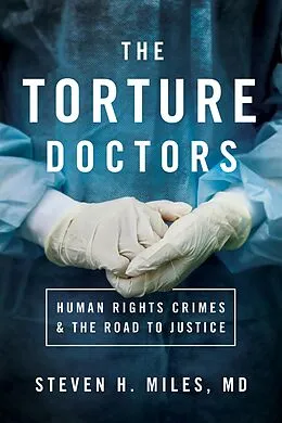 E-Book (epub) The Torture Doctors von Steven H. Miles