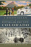 Kartonierter Einband Chronicles of Douglas County, Colorado von Castle Rock Writers