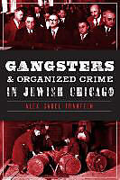 Gangsters & Organized Crime in Jewish Chicago