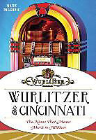 Wurlitzer of Cincinnati: The Name That Means Music to Millions