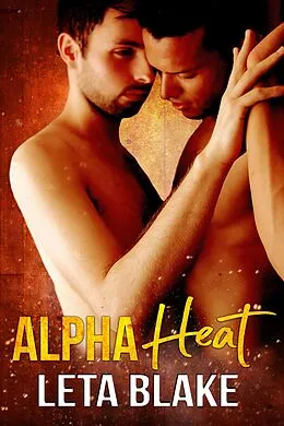 E-Book (epub) Alpha Heat (Heat of Love, #2) von Leta Blake