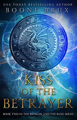 E-Book (epub) Kiss of the Betrayer (Bringer and the Bane, #2) von Boone Brux