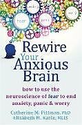 Couverture cartonnée Rewire Your Anxious Brain de Catherine M Pittman, Elizabeth M Karle