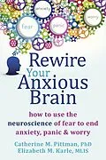 E-Book (epub) Rewire Your Anxious Brain von Catherine M. Pittman