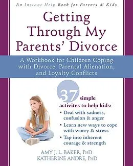 E-Book (pdf) Getting Through My Parents' Divorce von Amy J. L. Baker, Katherine C. Andre
