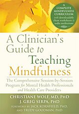 Couverture cartonnée A Clinician's Guide to Teaching Mindfulness de Christiane Wolf, J. Greg Serpa