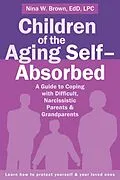 E-Book (pdf) Children of the Aging Self-Absorbed von Nina W Brown