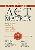 E-Book (pdf) Essential Guide to the ACT Matrix von Kevin L. Polk, Benjamin Schoendorff, Mark Webster