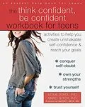E-Book (pdf) Think Confident, Be Confident Workbook for Teens von Leslie Sokol, Marci G Fox