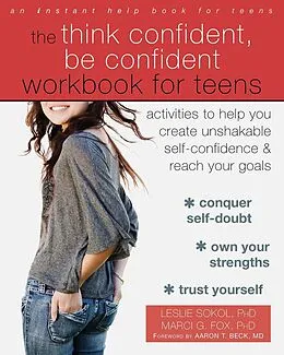 E-Book (pdf) Think Confident, Be Confident Workbook for Teens von Leslie Sokol, Marci G Fox