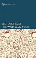 E-Book (pdf) World is My Mirror von Richard Bates