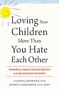 E-Book (epub) Loving Your Children More Than You Hate Each Other von Lauren J. Behrman