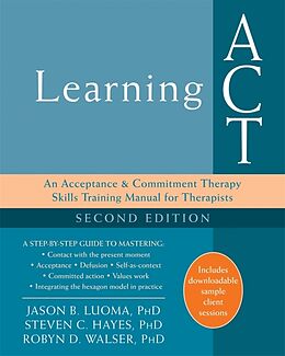 Couverture cartonnée Learning ACT, 2nd Edition de Jason B. Luoma, Steven C. Hayes, Robyn D. Walser