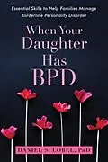 E-Book (epub) When Your Daughter Has BPD von Daniel S. Lobel