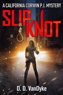 E-Book (epub) Slipknot (California Corwin P.I. Mystery Series, #3) von D. D. Vandyke