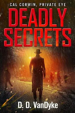 E-Book (epub) Deadly Secrets (Cal Corwin, Private Eye Series) von D. D. Vandyke, Ryan King