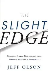 Fester Einband The Slight Edge: Turning Simple Disciplines Into Massive Success and Happiness von Jeff Olson, John David Mann