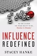 Livre Relié Influence Redefined: Be the Leader You Were Meant to Be, Monday to Monday de Stacey Hanke