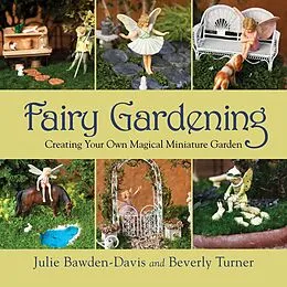 E-Book (epub) Fairy Gardening von Julie Bawden-Davis, Beverly Turner