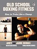 E-Book (epub) Old School Boxing Fitness von Andy Dumas, Jamie Dumas