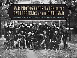 E-Book (epub) War Photographs Taken on the Battlefields of the Civil War von Mathew B. Brady