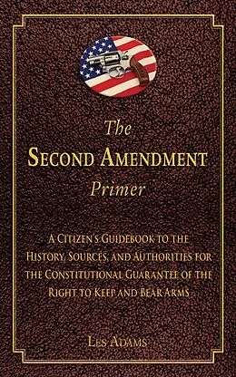 E-Book (epub) The Second Amendment Primer von Les Adams