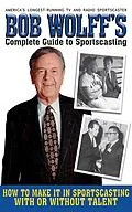 E-Book (epub) Bob Wolff's Complete Guide to Sportscasting von Bob Wolff