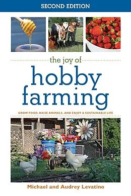 E-Book (epub) The Joy of Hobby Farming von Michael Levatino, Audrey Levantino