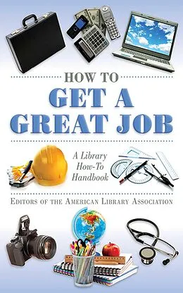 E-Book (epub) How to Get a Great Job von Editors of the American Library Association