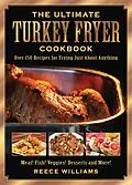 E-Book (epub) The Ultimate Turkey Fryer Cookbook von Reece Williams
