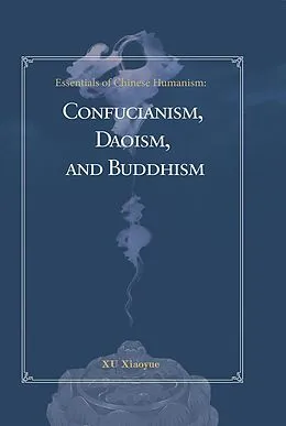E-Book (epub) Essentials of Chinese Humanism von Xu Xiaoyue Xu