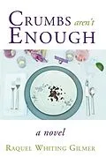 E-Book (epub) Crumbs Aren't Enough von Raquel Whiting Gilmer