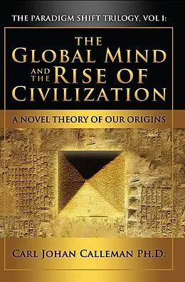 E-Book (epub) Global Mind and the Rise of Civilization von Carl Johan Calleman Ph. D