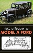 Fester Einband How to Restore the Model A Ford von Leslie R. Henry