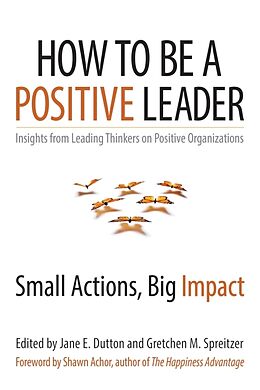Couverture cartonnée How to Be a Positive Leader de Jane E. Dutton, Gretchen M. Spreitzer