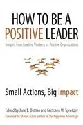 E-Book (pdf) How to Be a Positive Leader von Jane E. Dutton, Gretchen M. Spreitzer