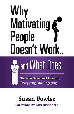 eBook (epub) Why Motivating People Doesn't Work . . . and What Does de Susan Fowler