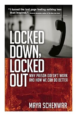 Couverture cartonnée Locked Down, Locked Out: Why Prison Doesn't Work and How We Can Do Better de Maya Schenwar