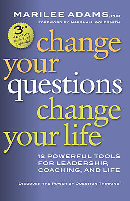 Kartonierter Einband Change Your Questions, Change Your Life von Marilee Adams, Marshall Goldsmith