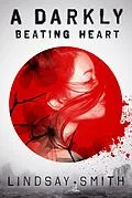 E-Book (epub) A Darkly Beating Heart von Lindsay Smith
