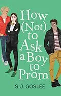 E-Book (epub) How (Not) to Ask a Boy to Prom von S. J. Goslee