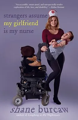 E-Book (epub) Strangers Assume My Girlfriend Is My Nurse von Shane Burcaw