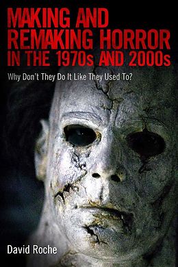 E-Book (epub) Making and Remaking Horror in the 1970s and 2000s von David Roche