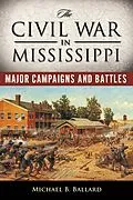 E-Book (epub) The Civil War in Mississippi von Michael B. Ballard